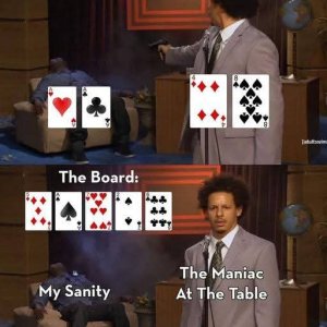 Sanity vs Maniac in Poker